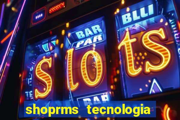 shoprms tecnologia e servicos ltda jogos online